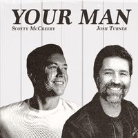 Scotty McCreery - Your Man (feat. Josh Turner)