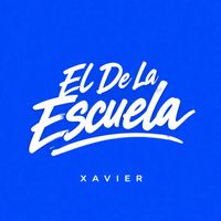 Xavier - El De La Escuela (Explicit)