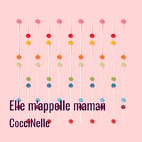 CocciNelle - Elle m’appelle maman