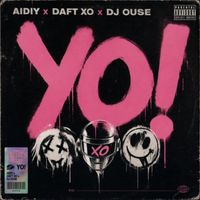 AIDIY, DAFT XO & DJ OUSE - YO!