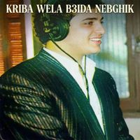 Cheb Abdelhak - Kriba Wela B3ida Nebghik
