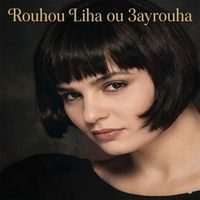 Cheba Zahia - Rouhou Liha ou 3ayrouha