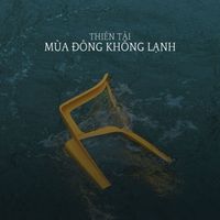 Thiên Tài - Mùa Đông Không Lạnh