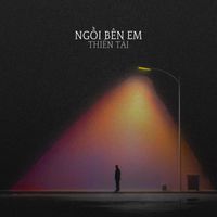 Thiên Tài - Ngồi Bên Em