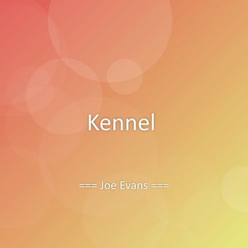 Joe Evans - Kennel