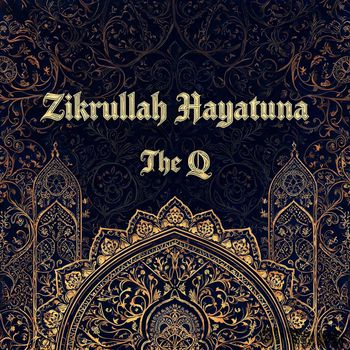 The Q - Zikrullah Hayatuna