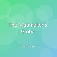 Kerry King - The Mapmaker's Globe