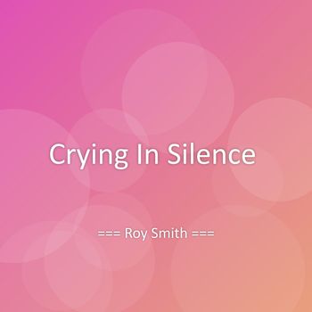 Roy Smith - Crying In Silence