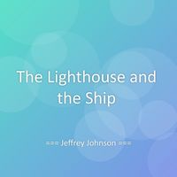 Jeffrey Johnson - The Lighthouse and the Ship