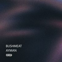 Ayman - Bushmeat (Explicit)