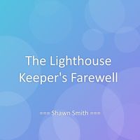 Shawn Smith - The Lighthouse Keeper's Farewell