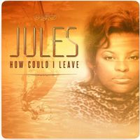Jules - How Could I Leave