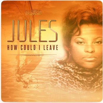 Jules - How Could I Leave