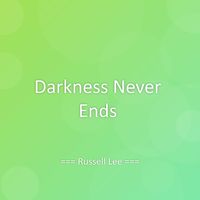 Russell Lee - Darkness Never Ends