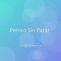 Mr Brown - Perreo Sin Parar
