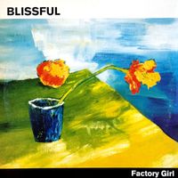 Blissful - Factory Girl