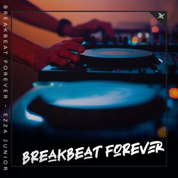 Ezza Junior - Breakbeat Forever (Explicit)