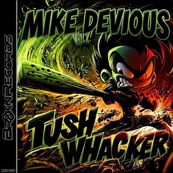 Mike Devious - Tush Whacker