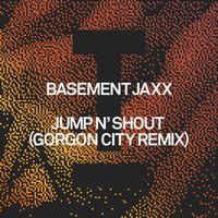 Basement Jaxx - Jump N' Shout (Gorgon City Remix)