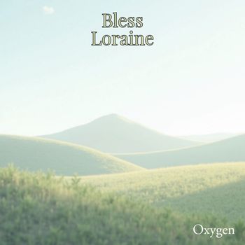 Bless Loraine - Oxygen