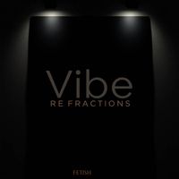 Fetish - Vibe Refractions