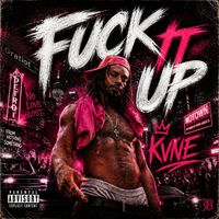 Kvne - Fuck It Up (Explicit)