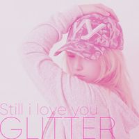 GLITTER - Still i love you