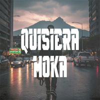 Moka - Quisiera (Explicit)