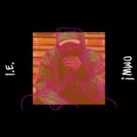 I.E. - OMW!