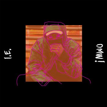 I.E. - OMW!