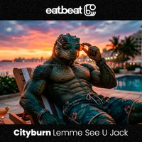 Cityburn - Lemme See U Jack