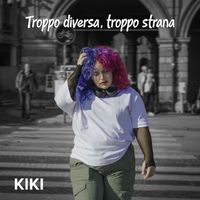 KIKI - Troppo diversa, troppo strana