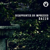 Dazzo - Disappointed Or Impressed