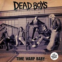 Dead Boys - Time Warp Baby (Live)