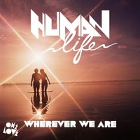 Human Life - Wherever We Are