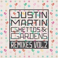Justin Martin - Ghettos & Gardens Remixes, Vol. 2