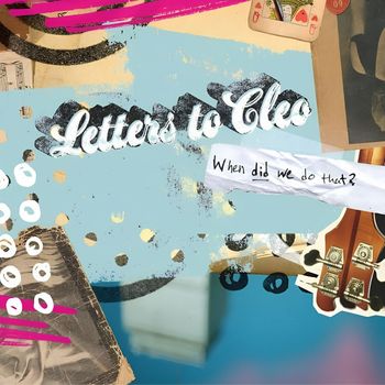 Letters to Cleo - When Did We Do That? (Explicit)