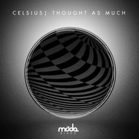 Celsius - Thought as Much / Relax Your Mind