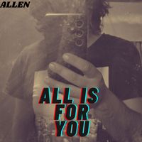 ALLEN - ALL IS FOR YOU (Explicit)