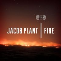 Jacob Plant - Fire