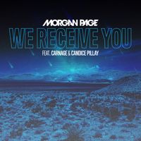 Morgan Page - We Receive You (feat. Carnage & Candice Pillay)