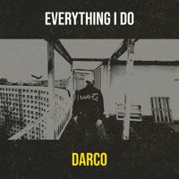 DARCO - Everything I Do (Explicit)