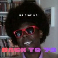 Dr BigF MC - Back to 79