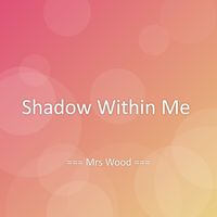 Mrs Wood - Shadow Within Me
