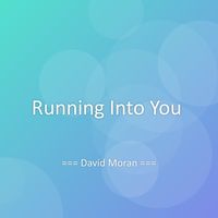 David Moran - Running Into You