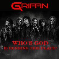 GRIFFIN - Who's God Is Running This Place?