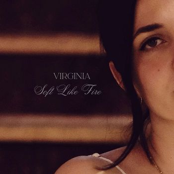 Virginia - Soft Like Fire