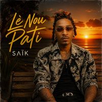 Saïk - Lé Nou Pati