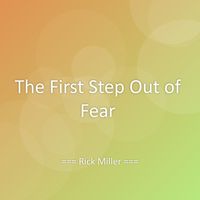 Rick Miller - The First Step Out of Fear