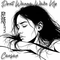 Caesar - Don't wanna wake up